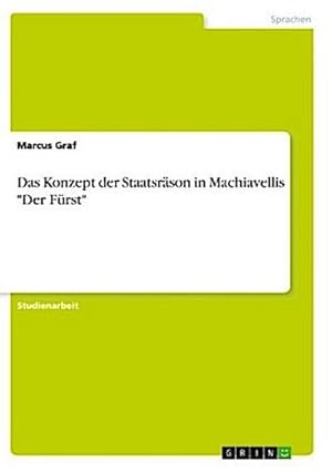 Immagine del venditore per Das Konzept der Staatsrson in Machiavellis "Der Frst" venduto da BuchWeltWeit Ludwig Meier e.K.