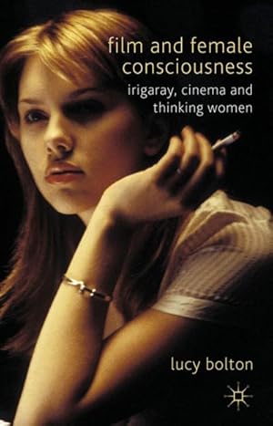 Imagen del vendedor de Film and Female Consciousness: Irigaray, Cinema and Thinking Women a la venta por BuchWeltWeit Ludwig Meier e.K.