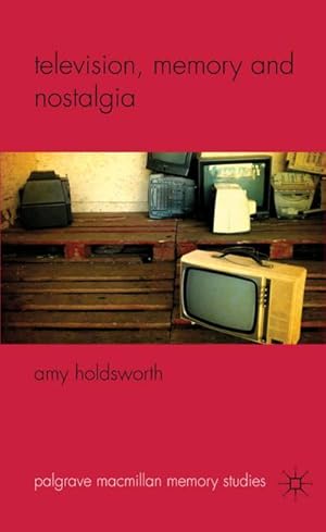 Imagen del vendedor de Television, Memory and Nostalgia a la venta por BuchWeltWeit Ludwig Meier e.K.