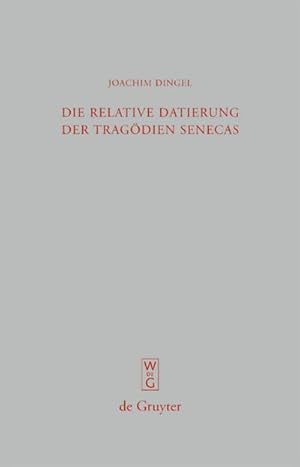 Seller image for Die relative Datierung der Tragdien Senecas for sale by BuchWeltWeit Ludwig Meier e.K.