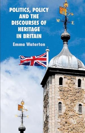 Bild des Verkufers fr Politics, Policy and the Discourses of Heritage in Britain zum Verkauf von BuchWeltWeit Ludwig Meier e.K.