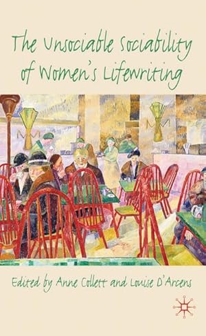 Seller image for The Unsociable Sociability of Women's Lifewriting for sale by BuchWeltWeit Ludwig Meier e.K.