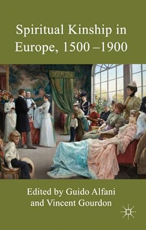 Imagen del vendedor de Spiritual Kinship in Europe, 1500-1900 a la venta por BuchWeltWeit Ludwig Meier e.K.