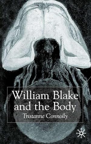 Bild des Verkufers fr William Blake and the Body zum Verkauf von BuchWeltWeit Ludwig Meier e.K.