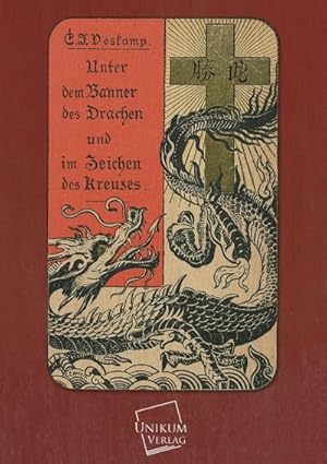 Imagen del vendedor de Unter dem Banner des Drachen und im Zeichen des Kreuzes a la venta por BuchWeltWeit Ludwig Meier e.K.