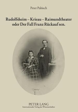 Imagen del vendedor de Rudolfsheim  Krieau  Raimundtheater oder Der Fall Franz Rckauf sen. a la venta por BuchWeltWeit Ludwig Meier e.K.