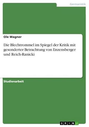 Immagine del venditore per Die Blechtrommel im Spiegel der Kritik mit gesonderter Betrachtung von Enzensberger und Reich-Ranicki venduto da BuchWeltWeit Ludwig Meier e.K.