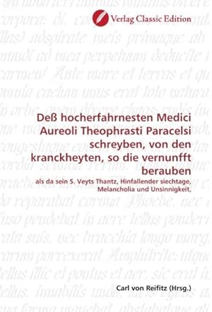 Image du vendeur pour De hocherfahrnesten Medici Aureoli Theophrasti Paracelsi schreyben, von den kranckheyten, so die vernunfft berauben mis en vente par BuchWeltWeit Ludwig Meier e.K.