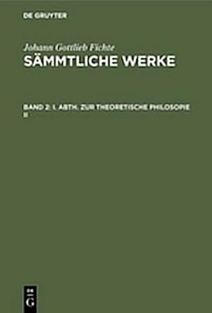 Seller image for I. Abth. Zur Theoretische Philosopie II for sale by BuchWeltWeit Ludwig Meier e.K.