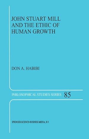 Seller image for John Stuart Mill and the Ethic of Human Growth for sale by BuchWeltWeit Ludwig Meier e.K.