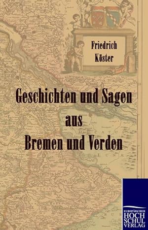 Bild des Verkufers fr Geschichten und Sagen aus Bremen und Verden zum Verkauf von BuchWeltWeit Ludwig Meier e.K.