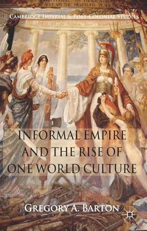 Image du vendeur pour Informal Empire and the Rise of One World Culture mis en vente par BuchWeltWeit Ludwig Meier e.K.