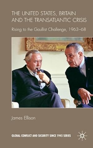 Immagine del venditore per The United States, Britain and the Transatlantic Crisis: Rising to the Gaullist Challenge, 1963-68 venduto da BuchWeltWeit Ludwig Meier e.K.