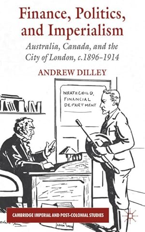 Immagine del venditore per Finance, Politics, and Imperialism: Australia, Canada, and the City of London, c.1896-1914 venduto da BuchWeltWeit Ludwig Meier e.K.