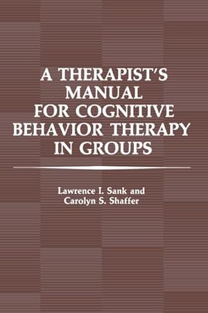 Imagen del vendedor de A Therapists Manual for Cognitive Behavior Therapy in Groups a la venta por BuchWeltWeit Ludwig Meier e.K.