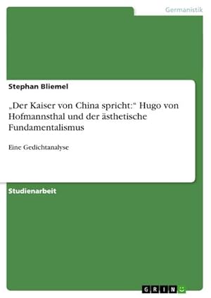 Imagen del vendedor de Der Kaiser von China spricht: Hugo von Hofmannsthal und der sthetische Fundamentalismus a la venta por BuchWeltWeit Ludwig Meier e.K.