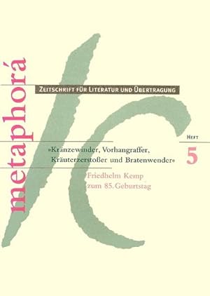 Bild des Verkufers fr 'Krnzewinder, Vorhangraffer, Kruterzerstosser und Bratenwender' : Friedhelm Kemp zum 85. Geburtstag, metaphora 5, Dt/frz/jiddisch, metaphor 5, Zeitschrift fr Literatur und bertragung zum Verkauf von Smartbuy