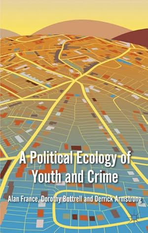 Seller image for A Political Ecology of Youth and Crime for sale by BuchWeltWeit Ludwig Meier e.K.