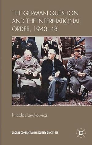 Imagen del vendedor de The German Question and the International Order, 1943-48 a la venta por BuchWeltWeit Ludwig Meier e.K.