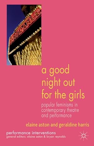 Image du vendeur pour A Good Night Out for the Girls: Popular Feminisms in Contemporary Theatre and Performance mis en vente par BuchWeltWeit Ludwig Meier e.K.