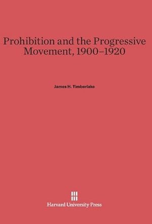 Imagen del vendedor de Prohibition and the Progressive Movement, 1900-1920 a la venta por BuchWeltWeit Ludwig Meier e.K.
