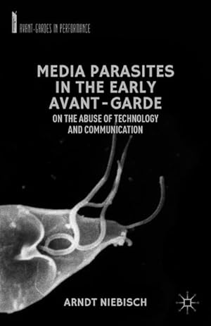 Image du vendeur pour Media Parasites in the Early Avant-Garde mis en vente par BuchWeltWeit Ludwig Meier e.K.