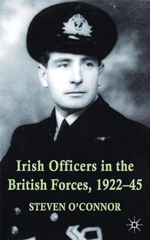 Imagen del vendedor de Irish Officers in the British Forces, 1922-45 a la venta por BuchWeltWeit Ludwig Meier e.K.