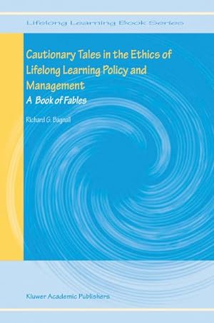 Image du vendeur pour Cautionary Tales in the Ethics of Lifelong Learning Policy and Management mis en vente par BuchWeltWeit Ludwig Meier e.K.