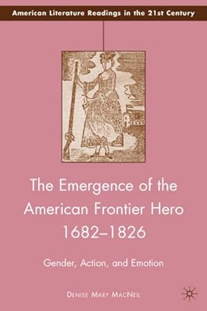 Imagen del vendedor de The Emergence of the American Frontier Hero 16821826 a la venta por BuchWeltWeit Ludwig Meier e.K.