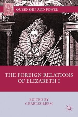 Seller image for The Foreign Relations of Elizabeth I for sale by BuchWeltWeit Ludwig Meier e.K.