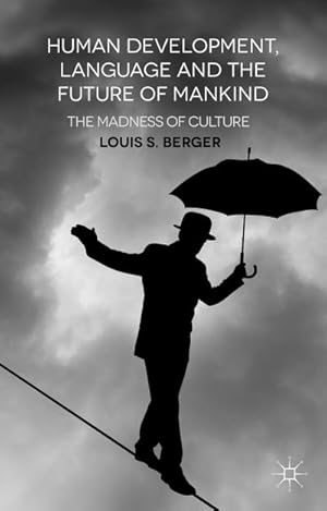 Image du vendeur pour Human Development, Language and the Future of Mankind mis en vente par BuchWeltWeit Ludwig Meier e.K.