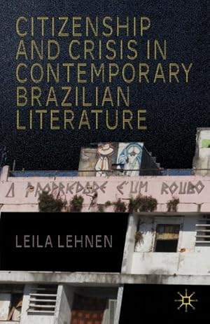 Seller image for Citizenship and Crisis in Contemporary Brazilian Literature for sale by BuchWeltWeit Ludwig Meier e.K.