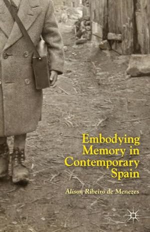 Bild des Verkufers fr Embodying Memory in Contemporary Spain zum Verkauf von BuchWeltWeit Ludwig Meier e.K.