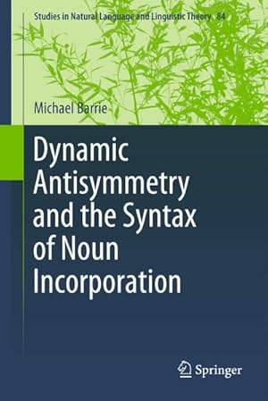 Image du vendeur pour Dynamic Antisymmetry and the Syntax of Noun Incorporation mis en vente par BuchWeltWeit Ludwig Meier e.K.