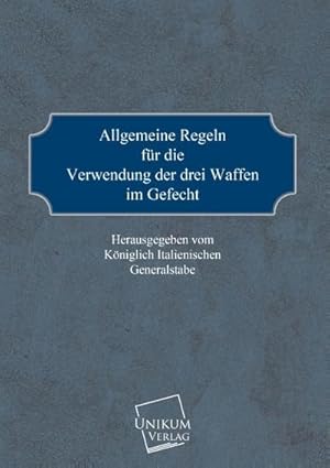 Bild des Verkufers fr Allgemeine Regeln fr die Verwendung der drei Waffen im Gefecht zum Verkauf von BuchWeltWeit Ludwig Meier e.K.