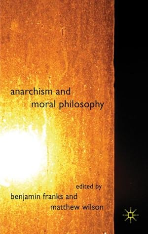 Imagen del vendedor de Anarchism and Moral Philosophy a la venta por BuchWeltWeit Ludwig Meier e.K.