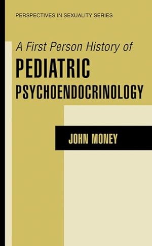 Bild des Verkufers fr A First Person History of Pediatric Psychoendocrinology zum Verkauf von BuchWeltWeit Ludwig Meier e.K.