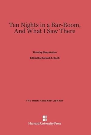 Image du vendeur pour Ten Nights in a Bar-Room, And What I Saw There mis en vente par BuchWeltWeit Ludwig Meier e.K.