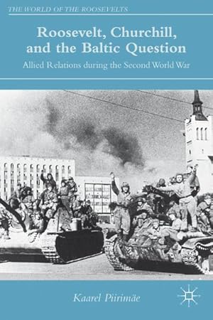 Seller image for Roosevelt, Churchill, and the Baltic Question: Allied Relations During the Second World War for sale by BuchWeltWeit Ludwig Meier e.K.