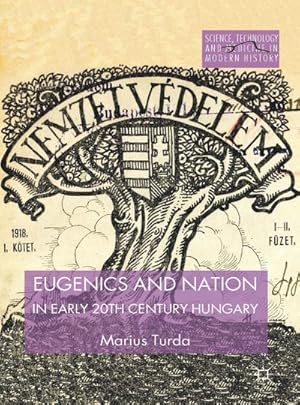 Immagine del venditore per Eugenics and Nation in Early 20th Century Hungary venduto da BuchWeltWeit Ludwig Meier e.K.