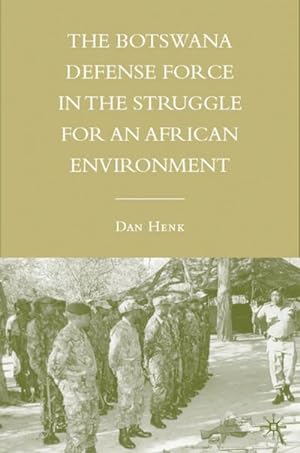 Bild des Verkufers fr The Botswana Defense Force in the Struggle for an African Environment zum Verkauf von BuchWeltWeit Ludwig Meier e.K.