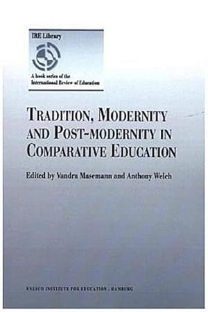 Imagen del vendedor de Tradition, Modernity and Post-modernity in Comparative Education a la venta por BuchWeltWeit Ludwig Meier e.K.