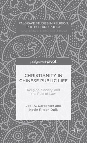 Seller image for Christianity in Chinese Public Life: Religion, Society, and the Rule of Law for sale by BuchWeltWeit Ludwig Meier e.K.
