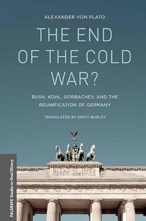 Seller image for The End of the Cold War?: Bush, Kohl, Gorbachev, and the Reunification of Germany for sale by BuchWeltWeit Ludwig Meier e.K.
