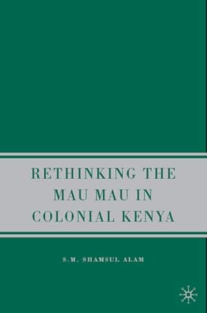 Immagine del venditore per Rethinking Mau Mau in Colonial Kenya venduto da BuchWeltWeit Ludwig Meier e.K.