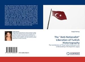 Immagine del venditore per The Anti-Nationalist Liberation of Turkish Historiography venduto da BuchWeltWeit Ludwig Meier e.K.