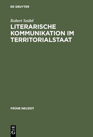 Bild des Verkufers fr Literarische Kommunikation im Territorialstaat zum Verkauf von BuchWeltWeit Ludwig Meier e.K.