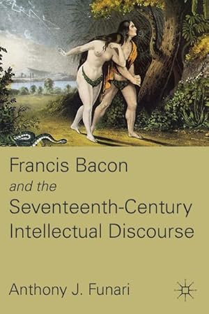 Immagine del venditore per Francis Bacon and the Seventeenth-Century Intellectual Discourse venduto da BuchWeltWeit Ludwig Meier e.K.