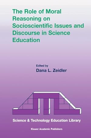 Seller image for The Role of Moral Reasoning on Socioscientific Issues and Discourse in Science Education for sale by BuchWeltWeit Ludwig Meier e.K.