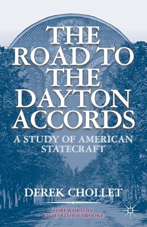 Seller image for The Road to the Dayton Accords: A Study of American Statecraft for sale by BuchWeltWeit Ludwig Meier e.K.